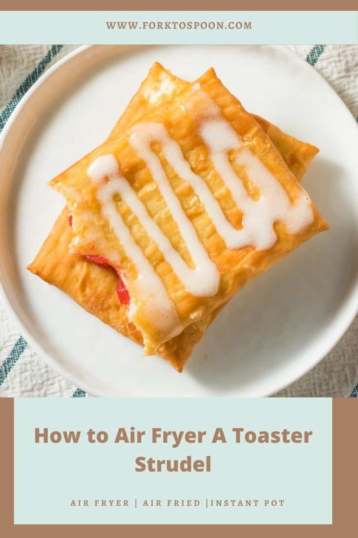 How to Air Fryer A Toaster Strudel Fork To Spoon