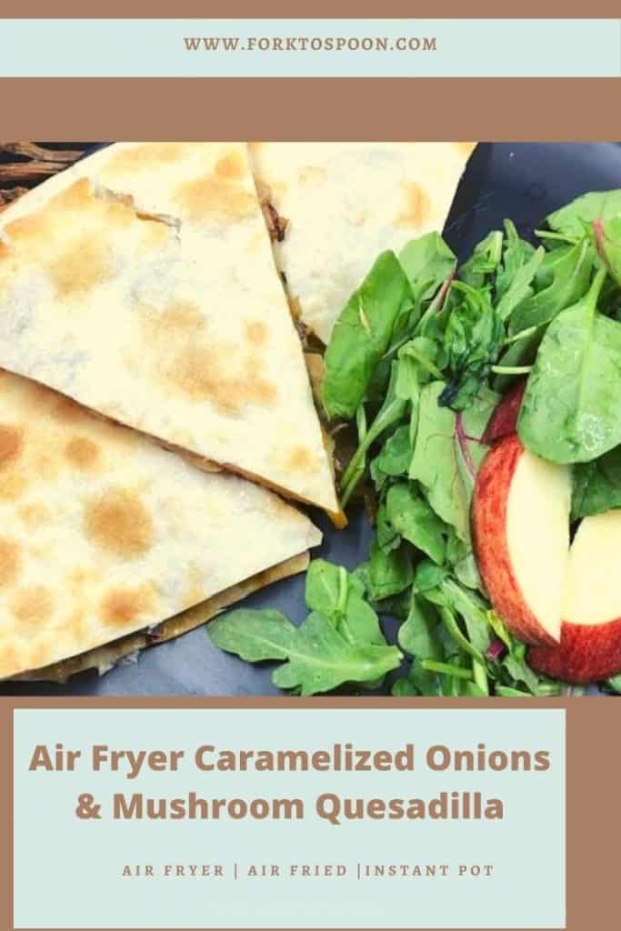 Air Fryer Caramelized Onion and Mushroom Quesadilla