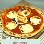 Air Fryer Margherita Pizza
