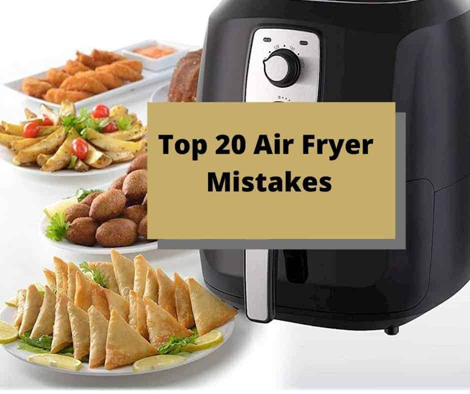 Top 20 Air Fryer Mistakes