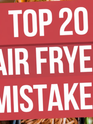 Top 20 Air Fryer Mistakes You Don't Want to Make