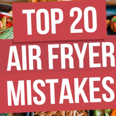 Top 20 Air Fryer Mistakes You Don't Want to Make