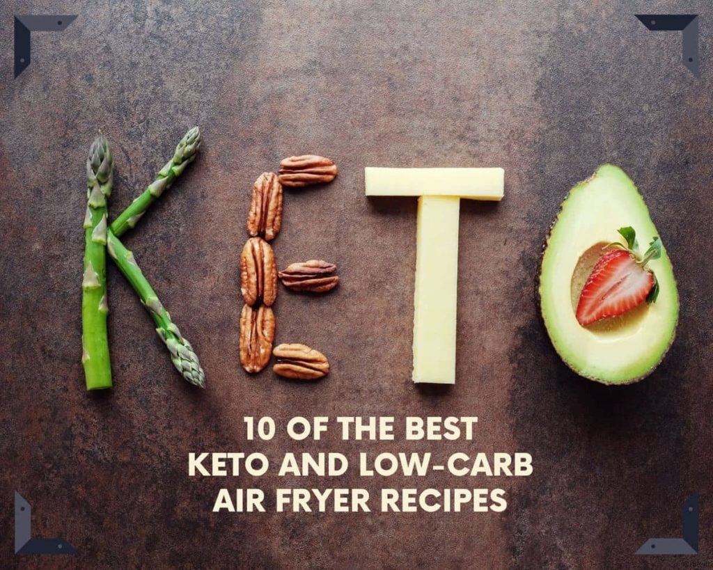 10 Quick and Easy Keto Low Carb Air Fryer Recipes
