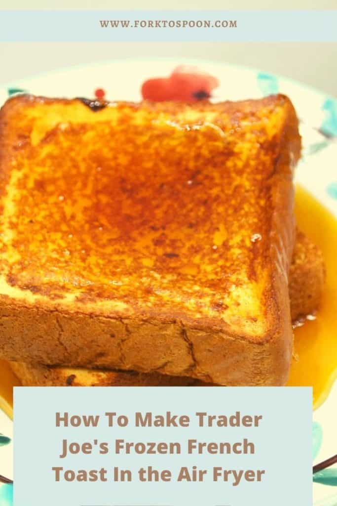 How To Make Trader Joe’s Frozen French Toast In the Air Fryer
