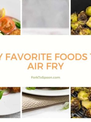 My Favorite Foods To Air Fry