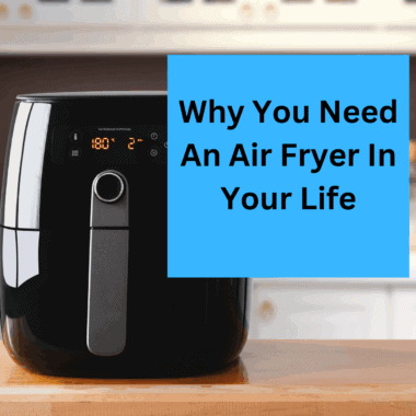 Why You Need An Air Fryer In Your Life