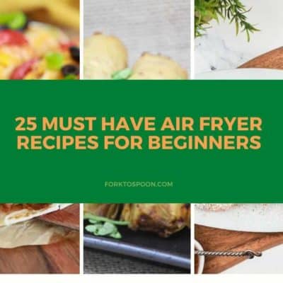 25 Must-Have Air Fryer Recipes for the Beginner