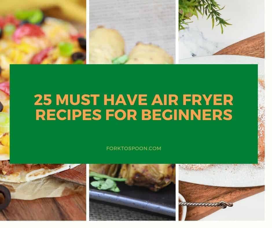 25 Must-Have Air Fryer Recipes for the Beginner