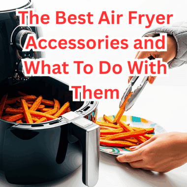 The Best Air Fryer Accessories and What To Do With Them