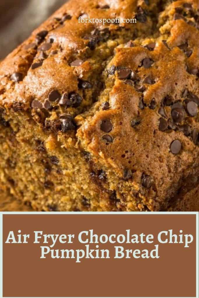 Air Fryer Chocolate Chip Pumpkin Bread
