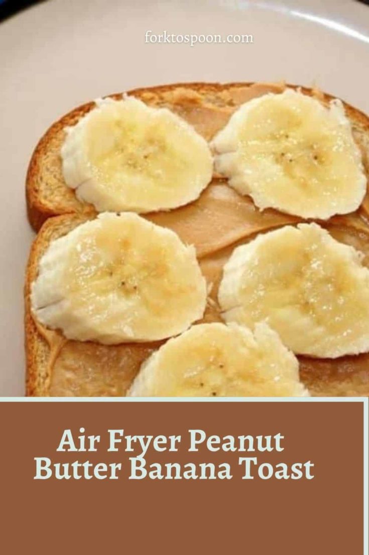 Air Fryer Peanut Butter Banana Toast Fork To Spoon