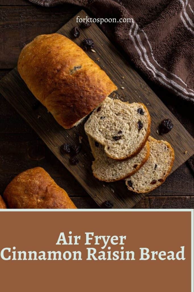 Air Fryer Cinnamon Raisin Bread