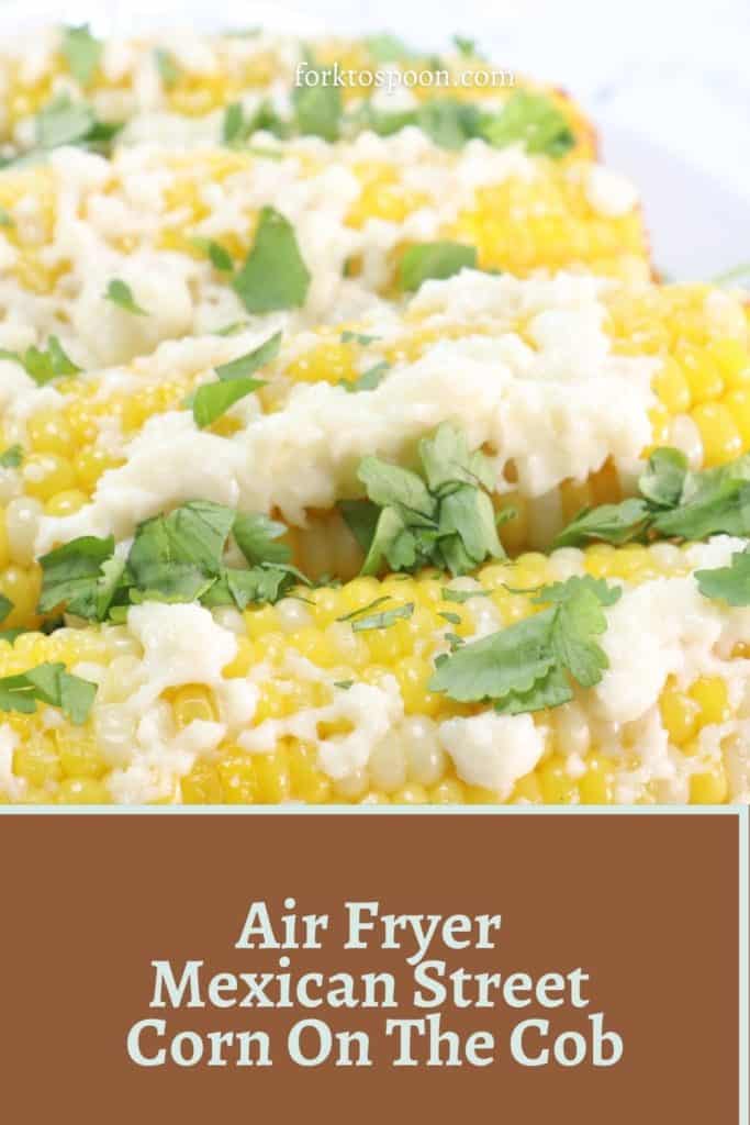 Air Fryer Mexican Street Corn On The Cob