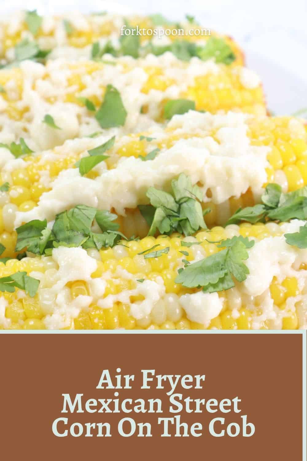 Mexican Street Corn Air Fryer - Air Fried Meals