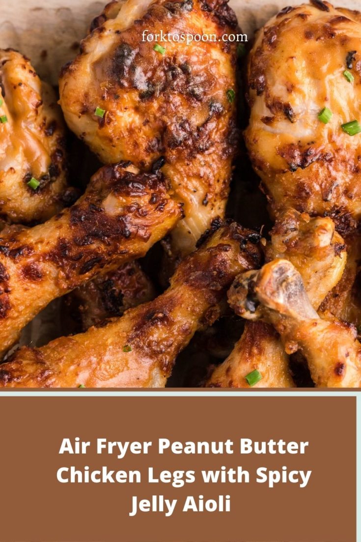 Air Fryer Peanut Butter Chicken Legs With Spicy Jelly Aioli Fork To Spoon