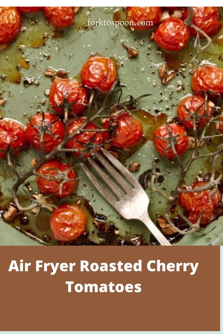 Air Fryer Roasted Cherry Tomatoes Fork To Spoon