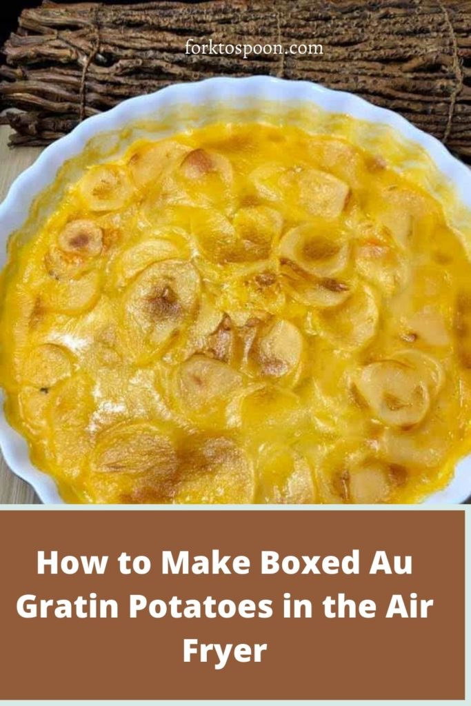 How to Make Boxed Au Gratin Potatoes in the Air Fryer