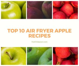 Top 10 Air Fryer Apple Recipes