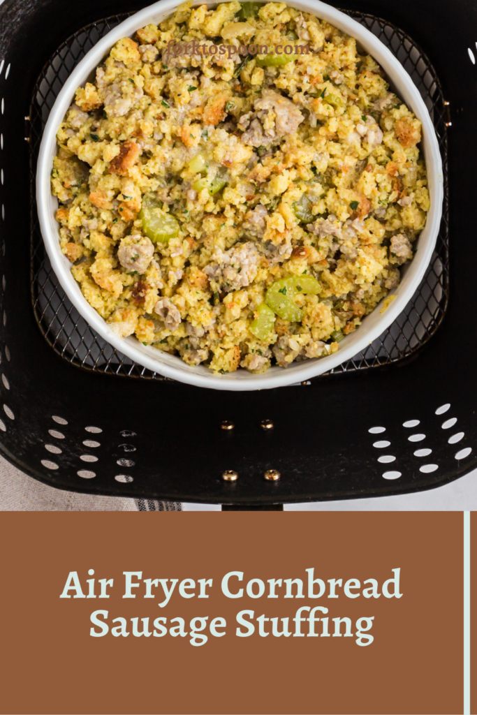 Air Fryer Cornbread Sausage Stuffing