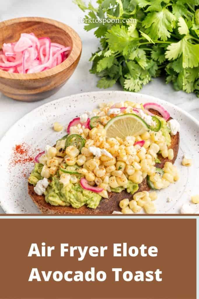 Air Fryer Elote Avocado Toast
