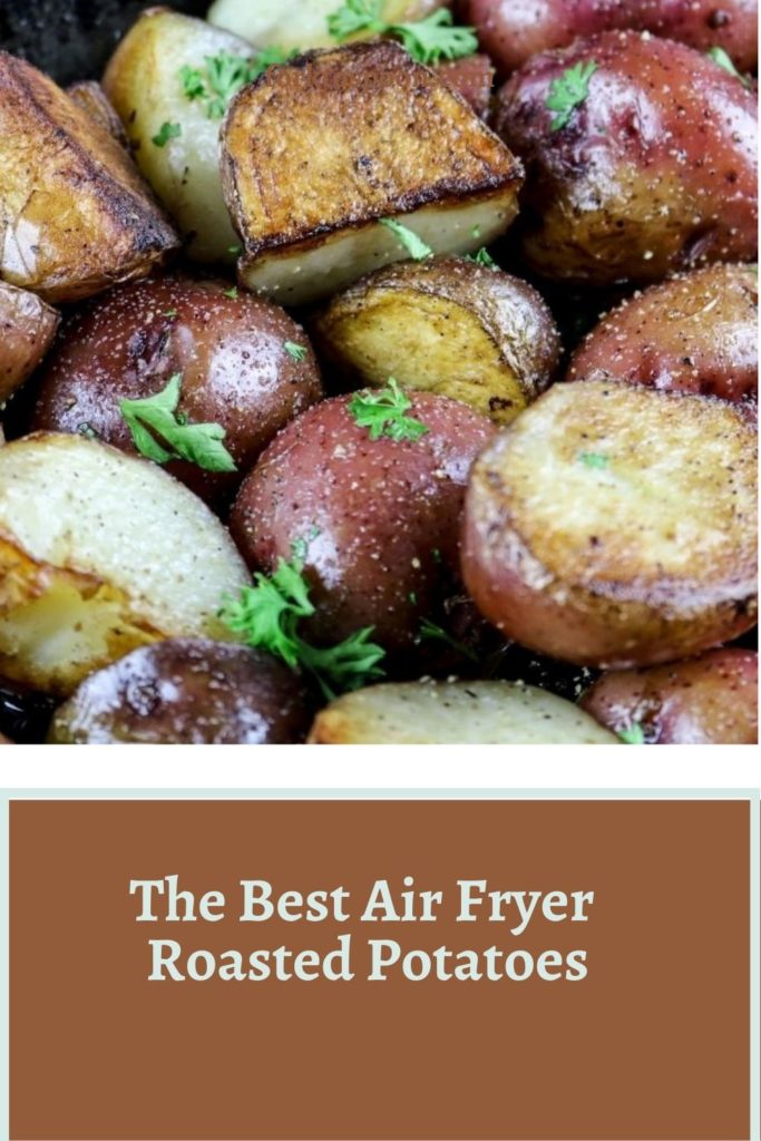 The Best Air Fryer Roasted Potatoes