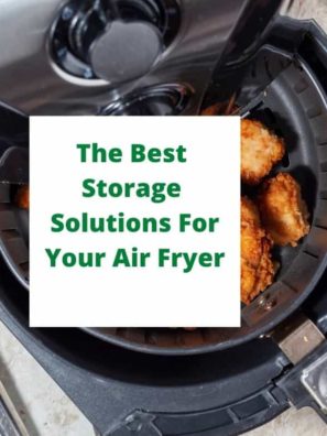 The Best Storage Solutions For Your Air Fryer