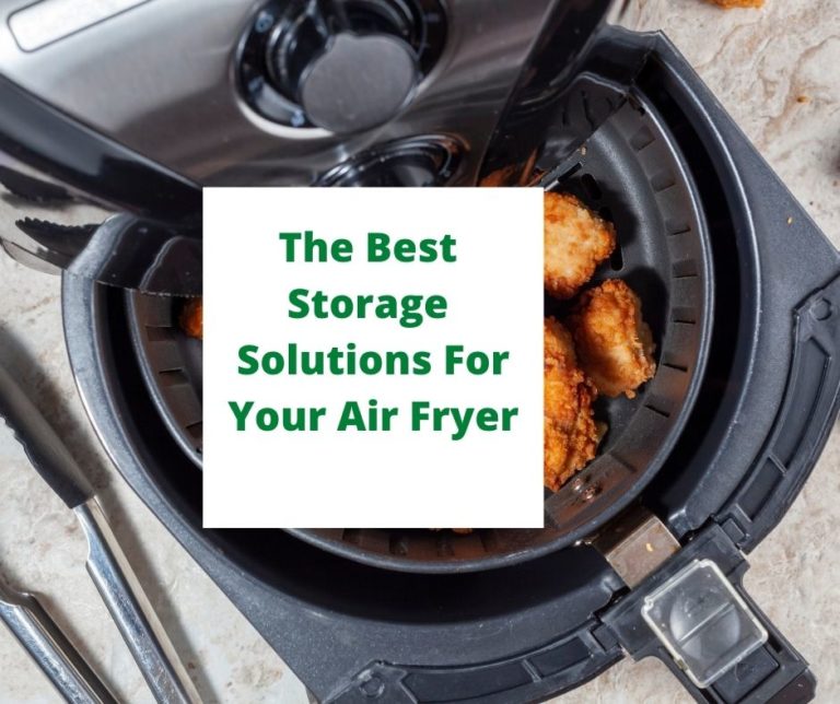 The Best Storage Solutions For Your Air Fryer Fork To Spoon