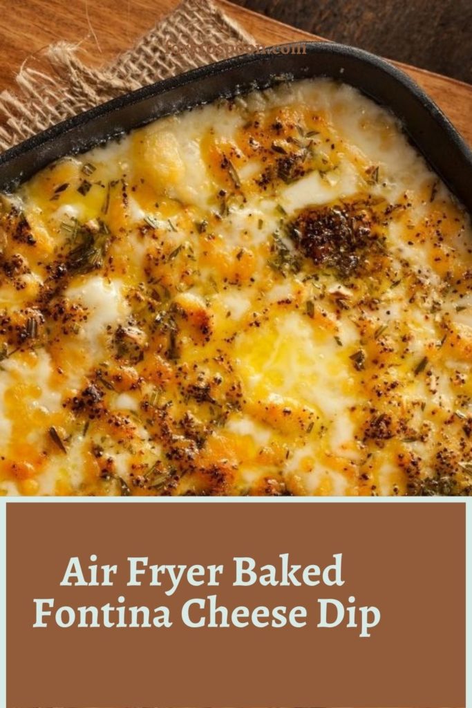 Air Fryer Baked Fontina Cheese Dip