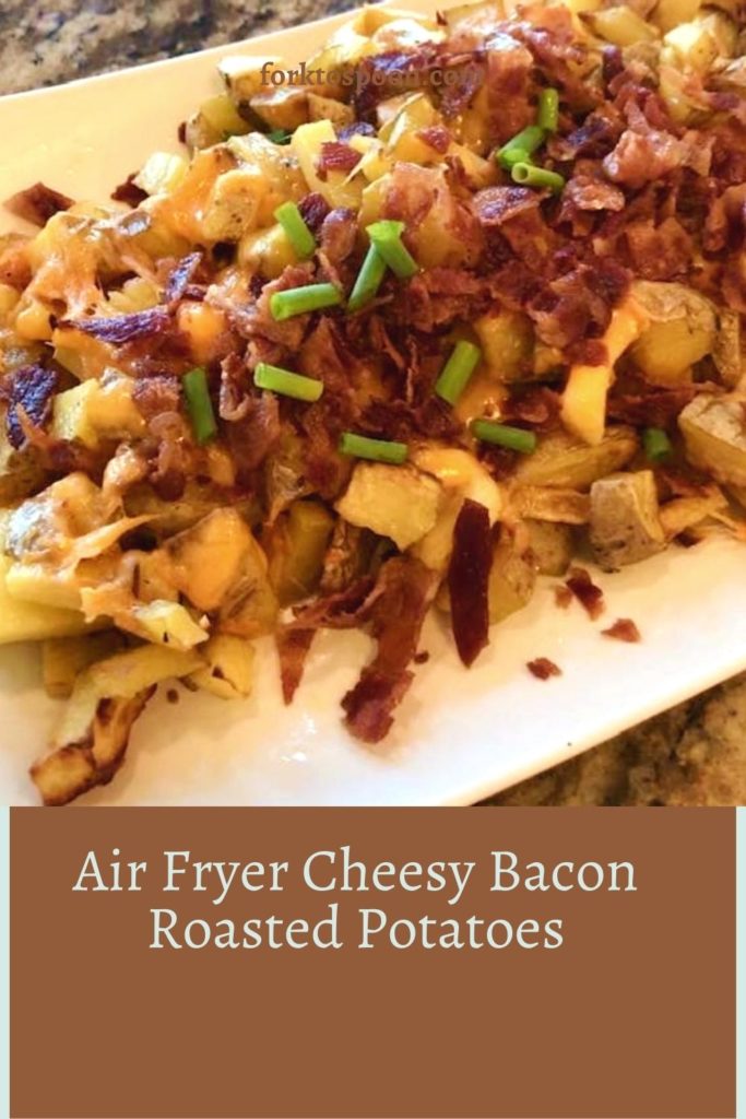 Air Fryer Cheesy Bacon Roasted Potatoes