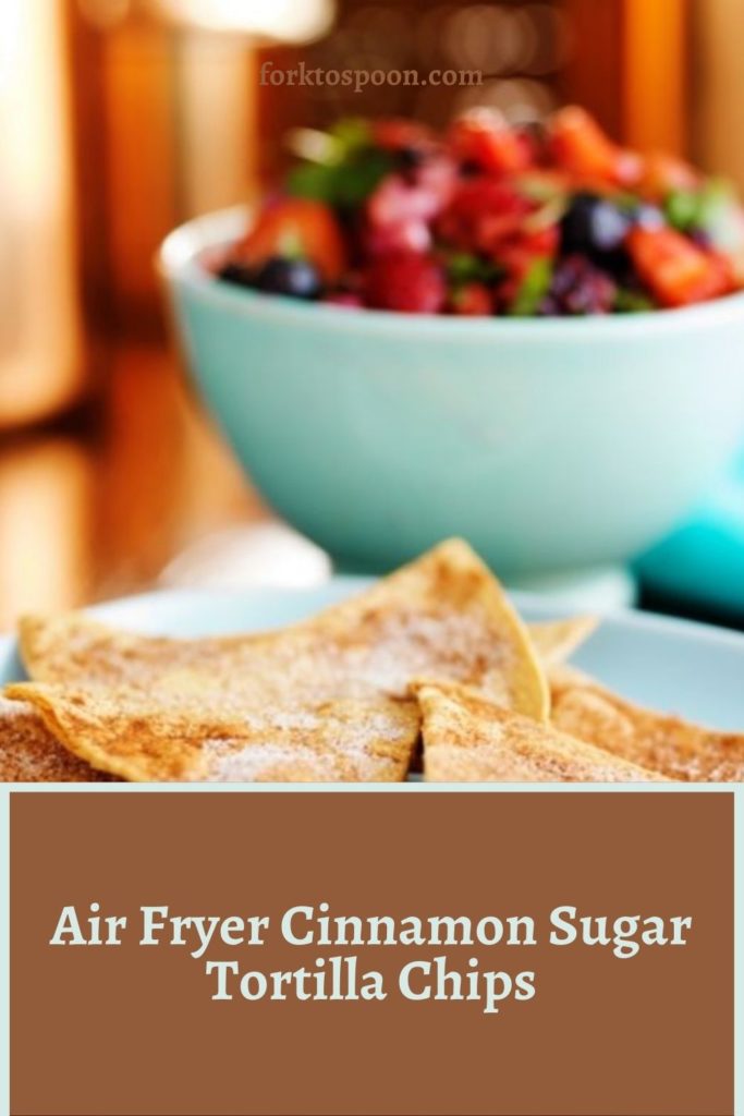 Air Fryer Cinnamon Sugar Tortilla Chips