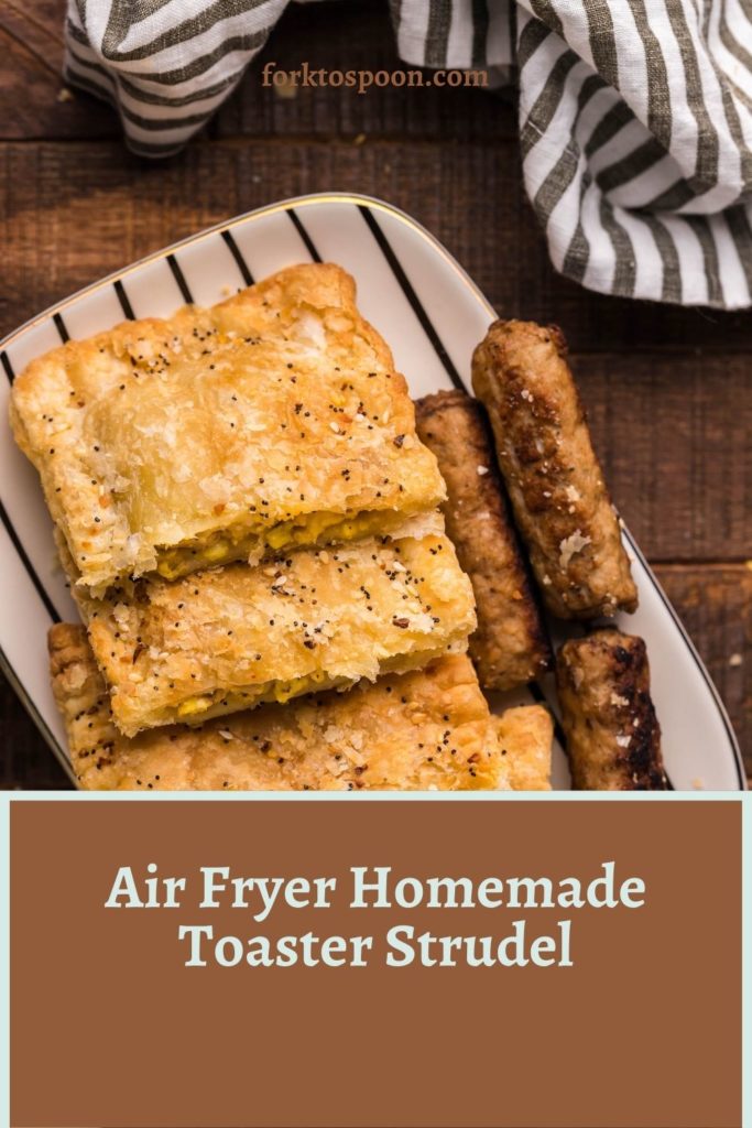 Air Fryer Homemade Toaster Strudel