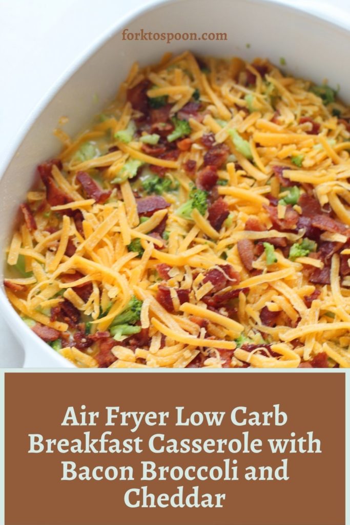 Air Fryer Low Carb Breakfast Casserole with Bacon Broccoli and Cheddar