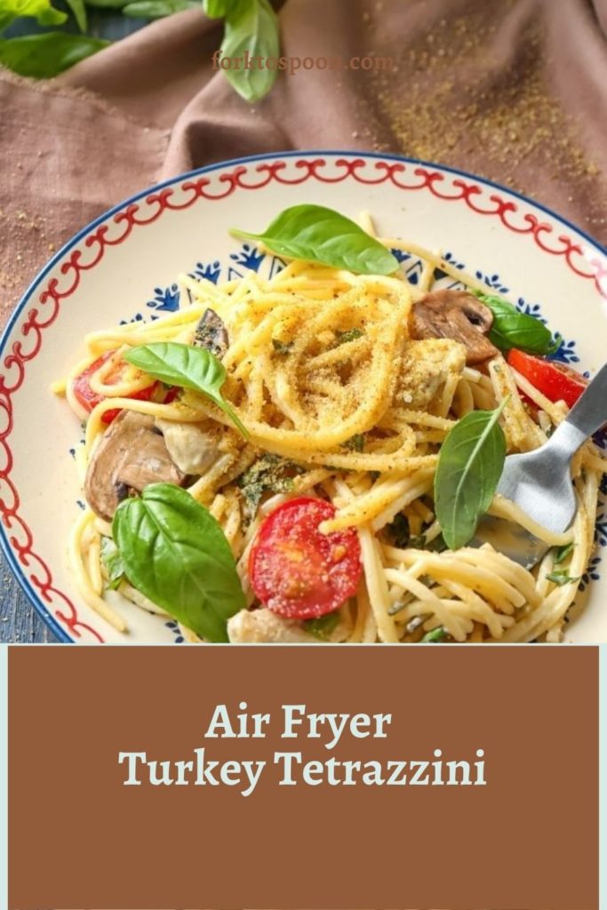 Air Fryer Turkey Tetrazzini