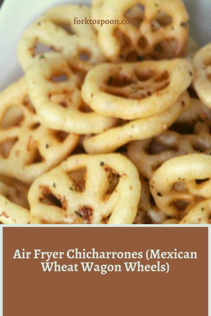 Air Fryer Chicharrones (Mexican Wheat Wagon Wheels)