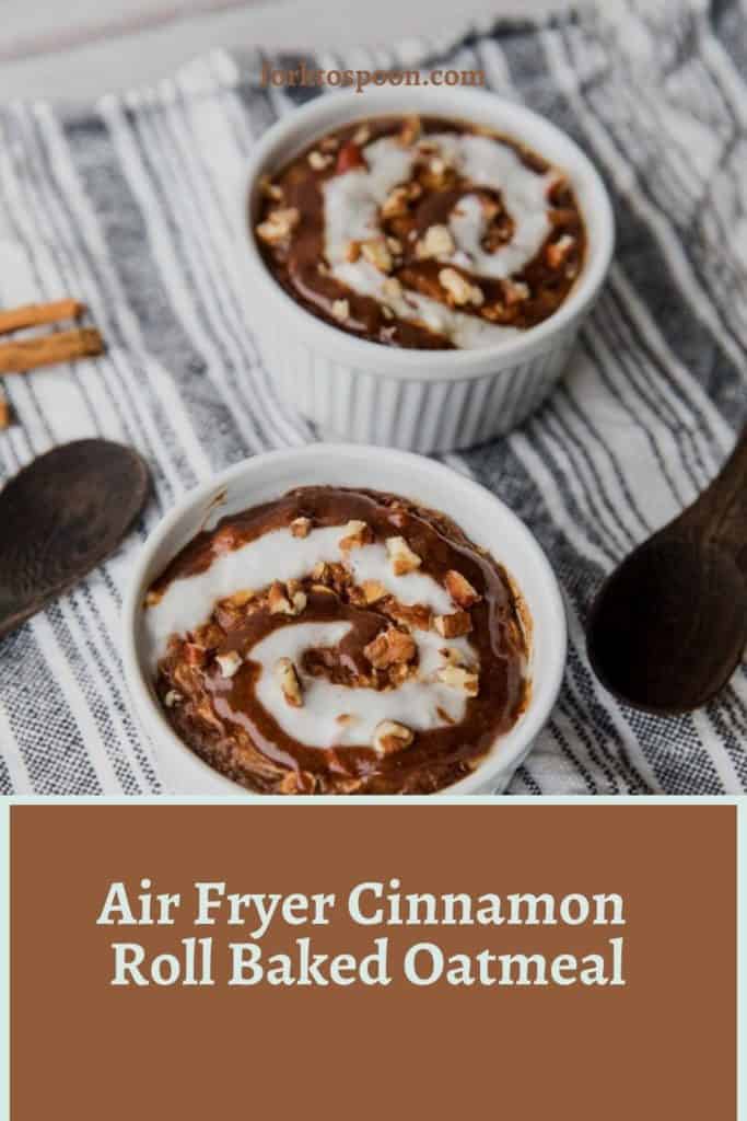 Air Fryer Cinnamon Roll Baked Oatmeal