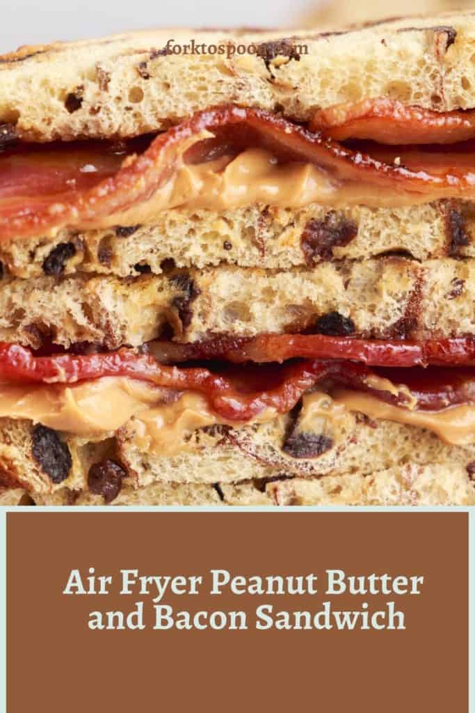 Air Fryer Peanut Butter and Bacon Sandwich