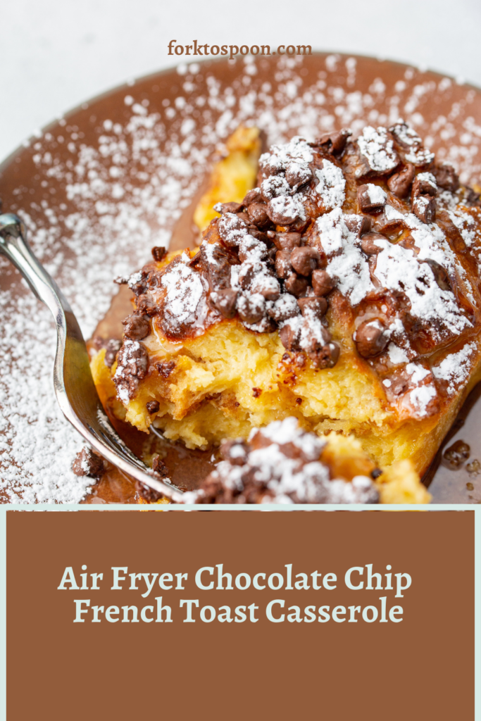Air Fryer Chocolate Chip French Toast Casserole
