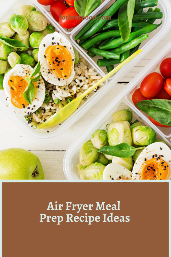 Air Fryer Meal Prep Recipe Ideas