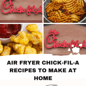 AIR FRYER CHICK-FIL-A RECIPES TO MAKE AT HOME