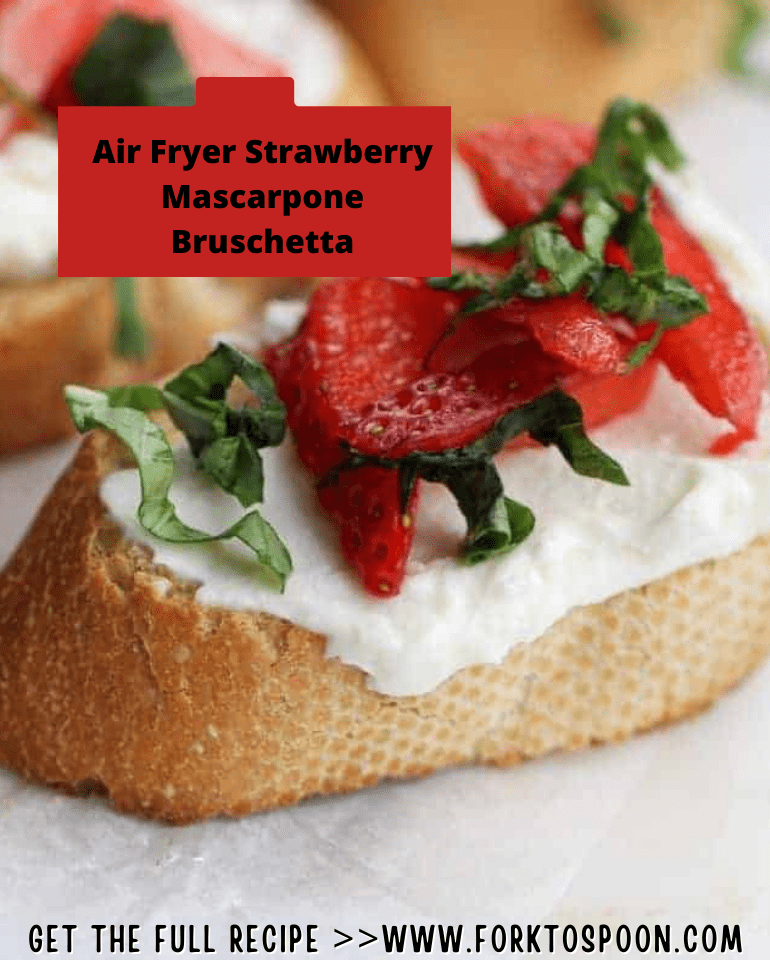 Air Fryer Strawberry Mascarpone Bruschetta