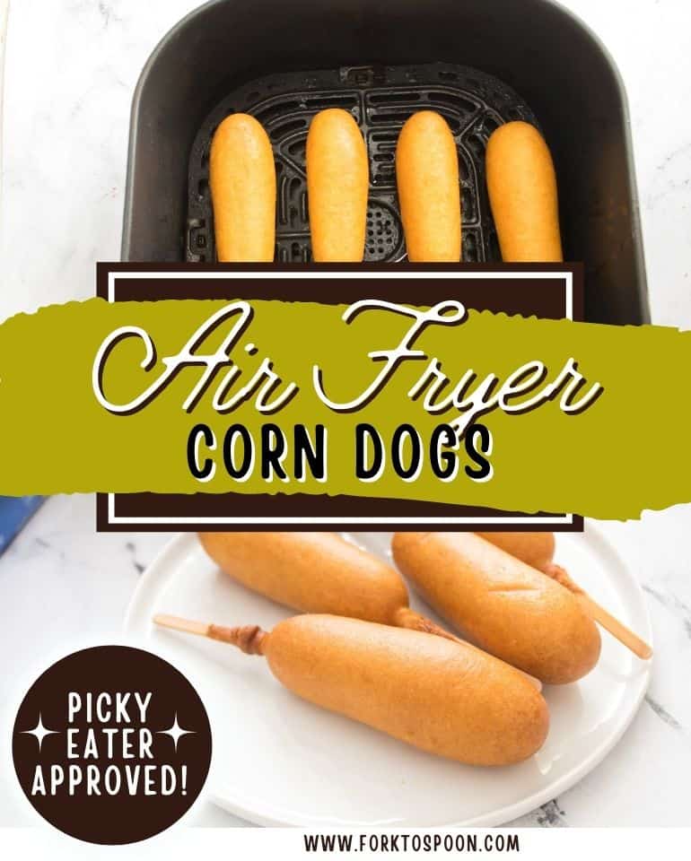 collage titled Air Fryer Corn Dogs with a stamp in the corner saying Picky Eater Approved