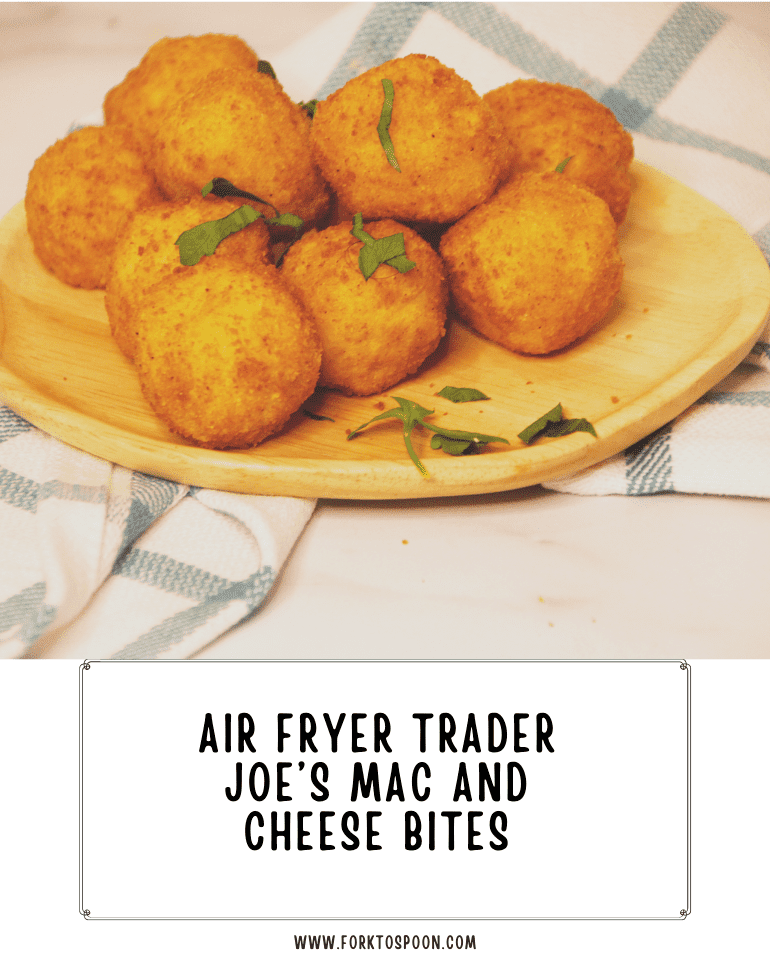 Air Fryer Trader Joe’s Mac and Cheese Bites