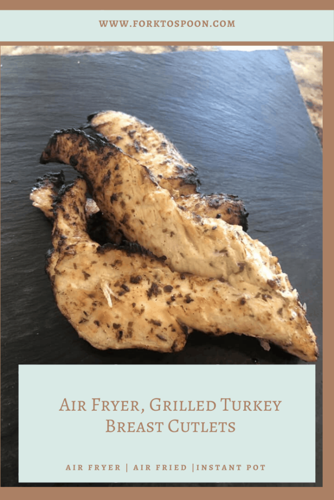 air fryer, grilled turkey breast cutlets