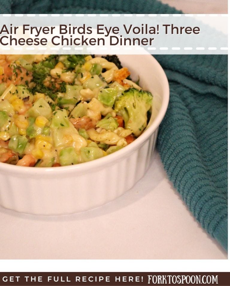 Air Fryer Birds Eye Voila! Three Cheese Chicken Dinner Fork To Spoon