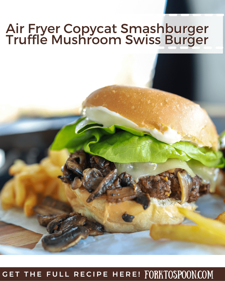 Air Fryer Copycat Smashburger Truffle Mushroom Swiss Burger