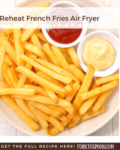 Reheat French Fries Air Fryer Fork To Spoon   Reheat French Fries Air Fryer 1 400x500 