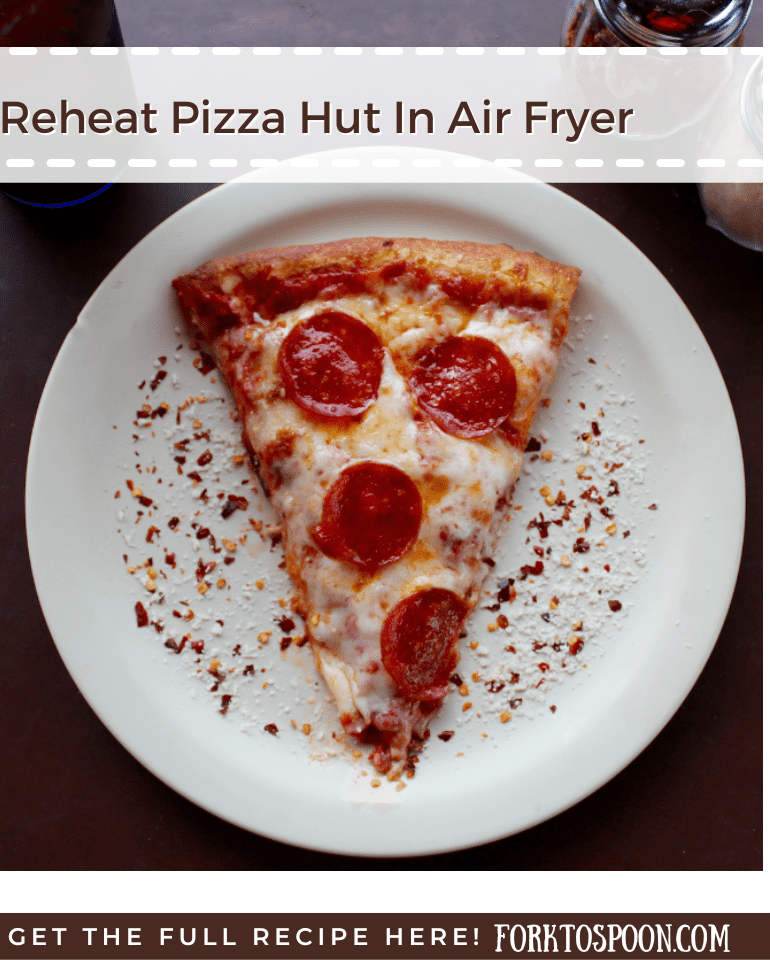 Reheat Pizza Hut In Air Fryer