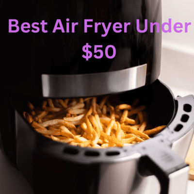 Best Air Fryer Under $50