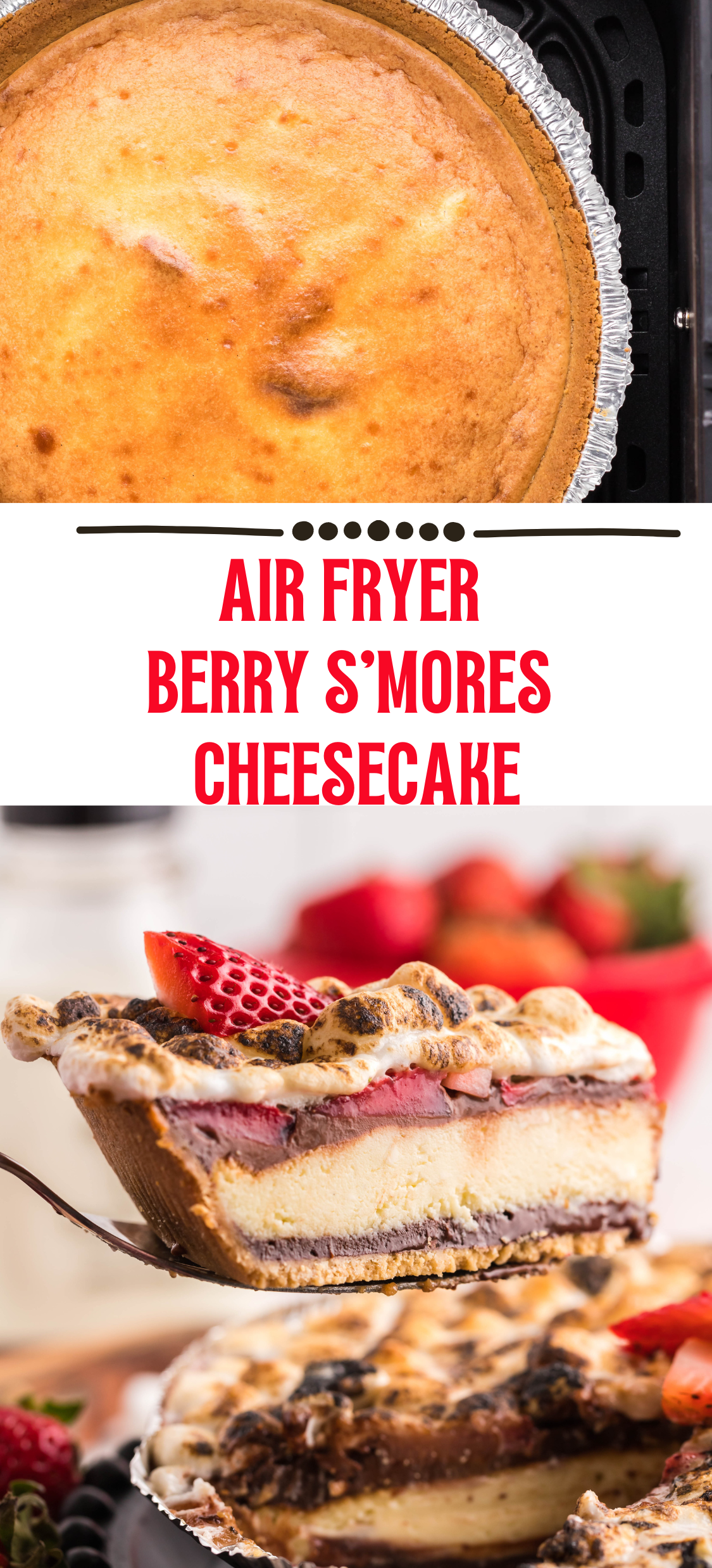 Air fryer Berry S’mores Cheesecake