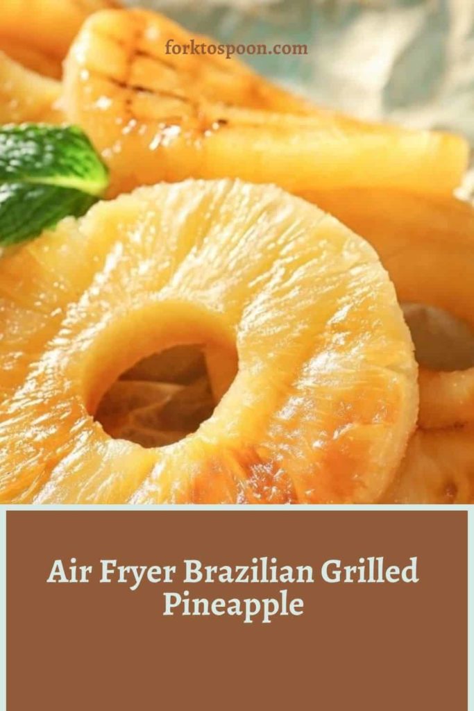 titled image (and shown): air fryer Brazilian grilled pineapple